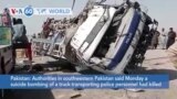 VOA60 World- Authorities in Pakistan said Monday a suicide bombing of a truck transporting police personnel killed at least nine people