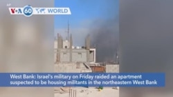 VOA60 World- Israel's military on Friday raided an apartment suspected to be housing militants in the northeastern West Bank town of Tubas
