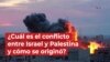 ¿Cuál es el conflicto entre Israel y Palestina y cómo se originó?