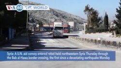 VOA60 World - First U.N. aid convoy enters quake-hit, rebel-held northwestern Syria